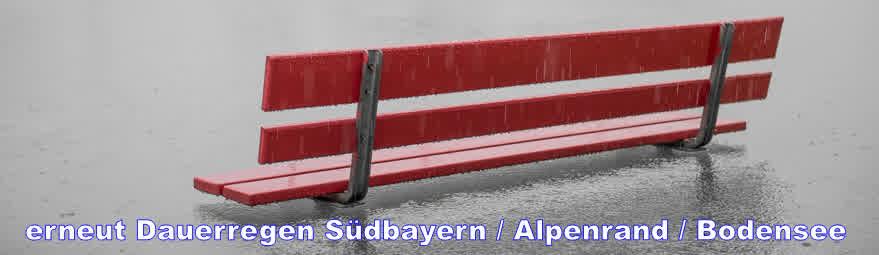 Dauerregen Südbayern / Bodenseeregion 