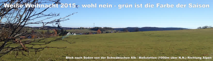 Weihnachten 2015 - grün - Blick nach Süden - Schwäbische Alb